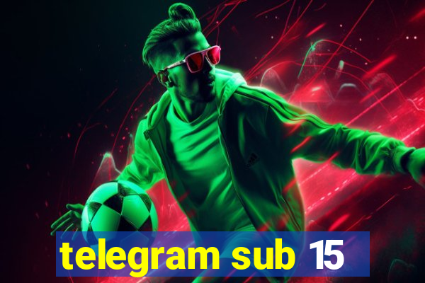 telegram sub 15